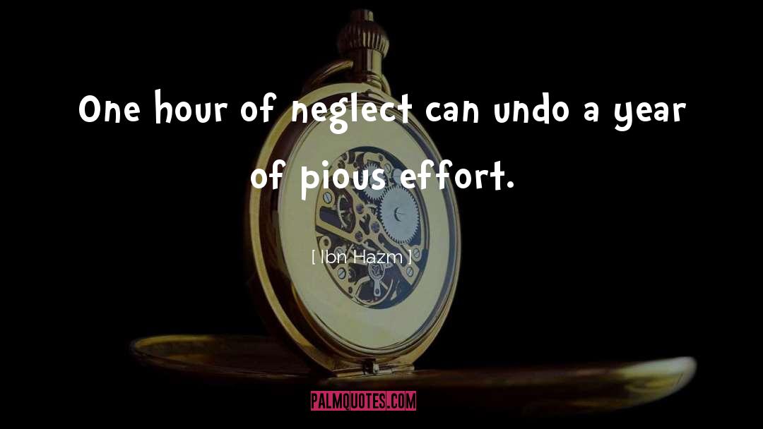 Ibn Hazm Quotes: One hour of neglect can