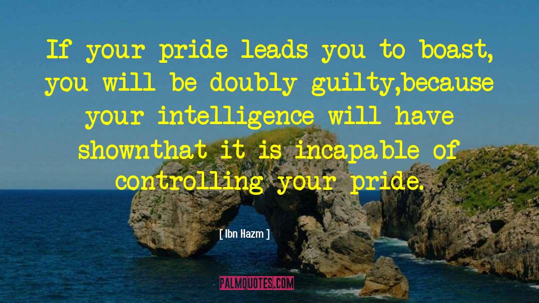 Ibn Hazm Quotes: If your pride leads you