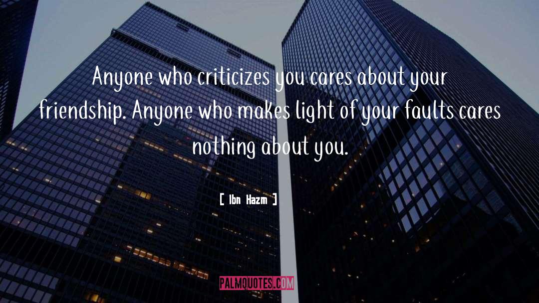 Ibn Hazm Quotes: Anyone who criticizes you cares