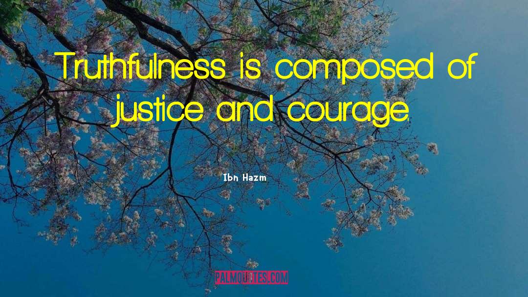 Ibn Hazm Quotes: Truthfulness is composed of justice