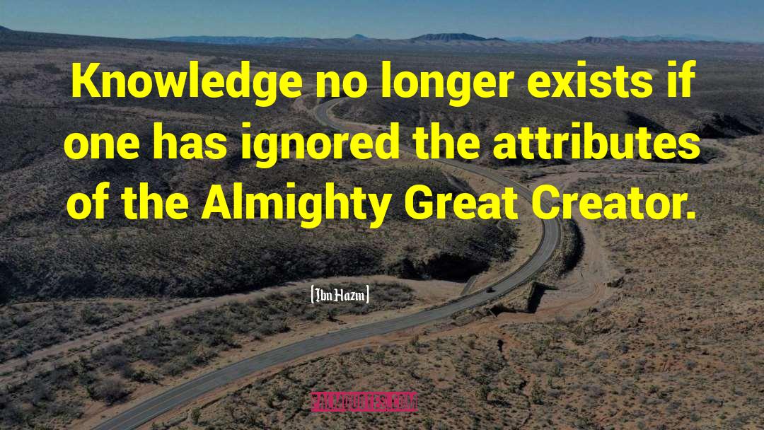 Ibn Hazm Quotes: Knowledge no longer exists if