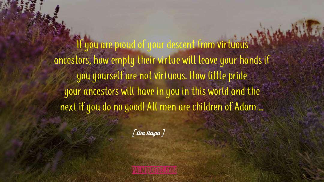 Ibn Hazm Quotes: If you are proud of