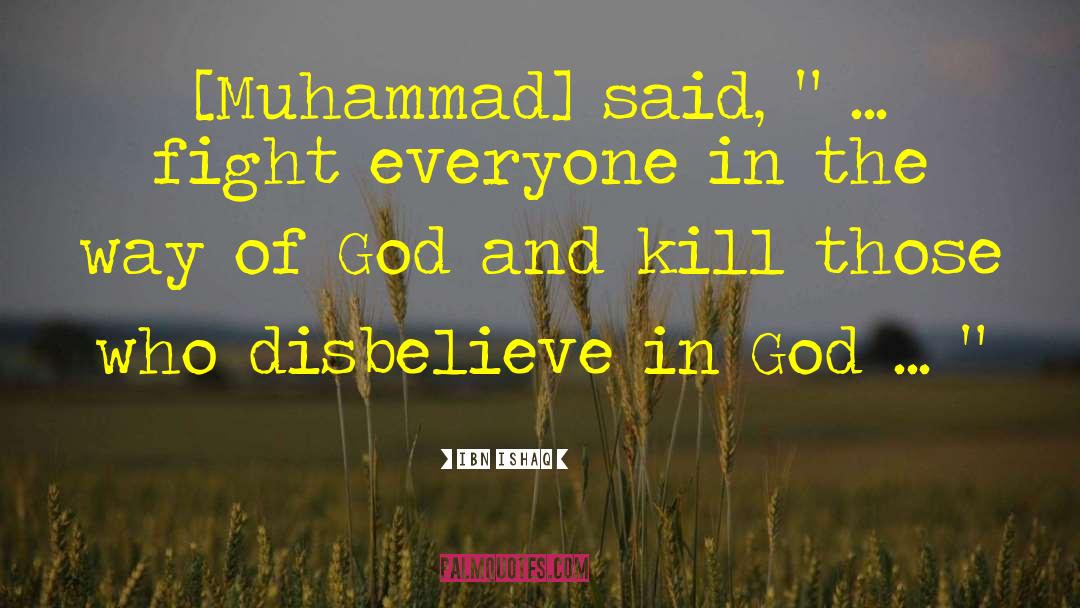 Ibn Ishaq Quotes: [Muhammad] said, 