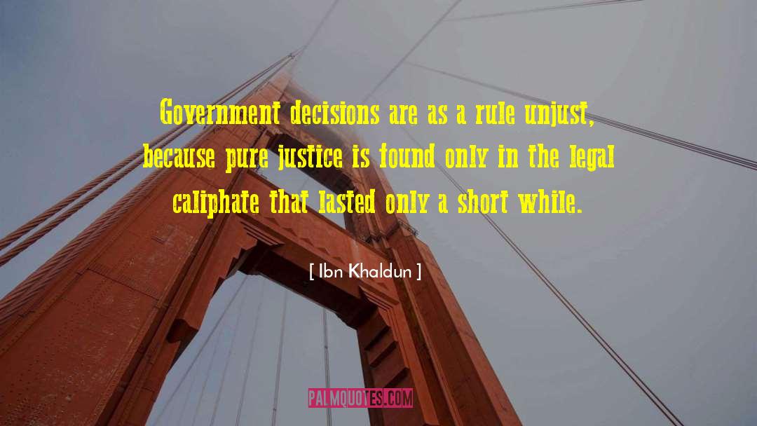 Ibn Khaldun Quotes: Government decisions are as a