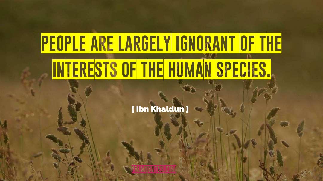 Ibn Khaldun Quotes: People are largely ignorant of