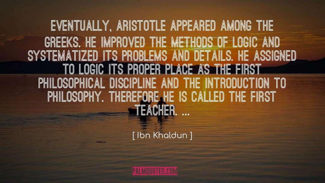 Ibn Khaldun Quotes: Eventually, Aristotle appeared among the