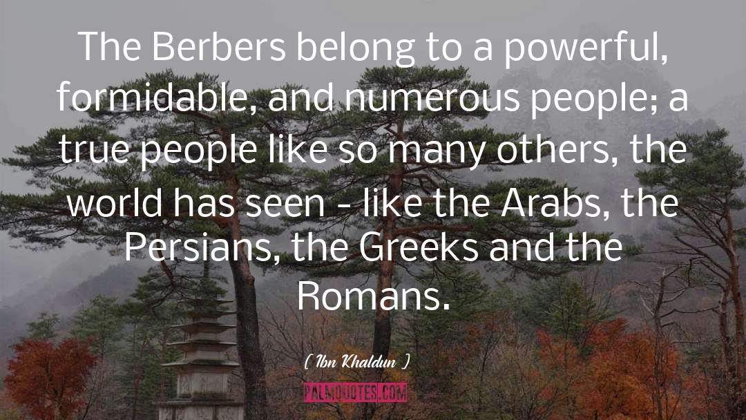 Ibn Khaldun Quotes: The Berbers belong to a