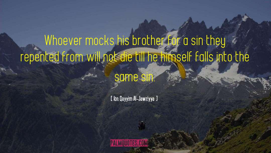 Ibn Qayyim Al-Jawziyya Quotes: Whoever mocks his brother for