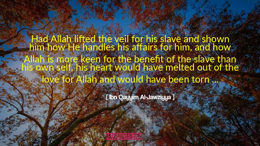 Ibn Qayyim Al-Jawziyya Quotes: Had Allah lifted the veil