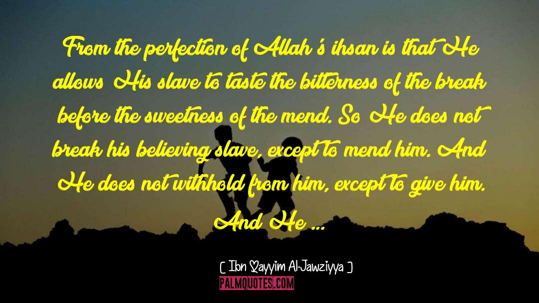 Ibn Qayyim Al-Jawziyya Quotes: From the perfection of Allah's