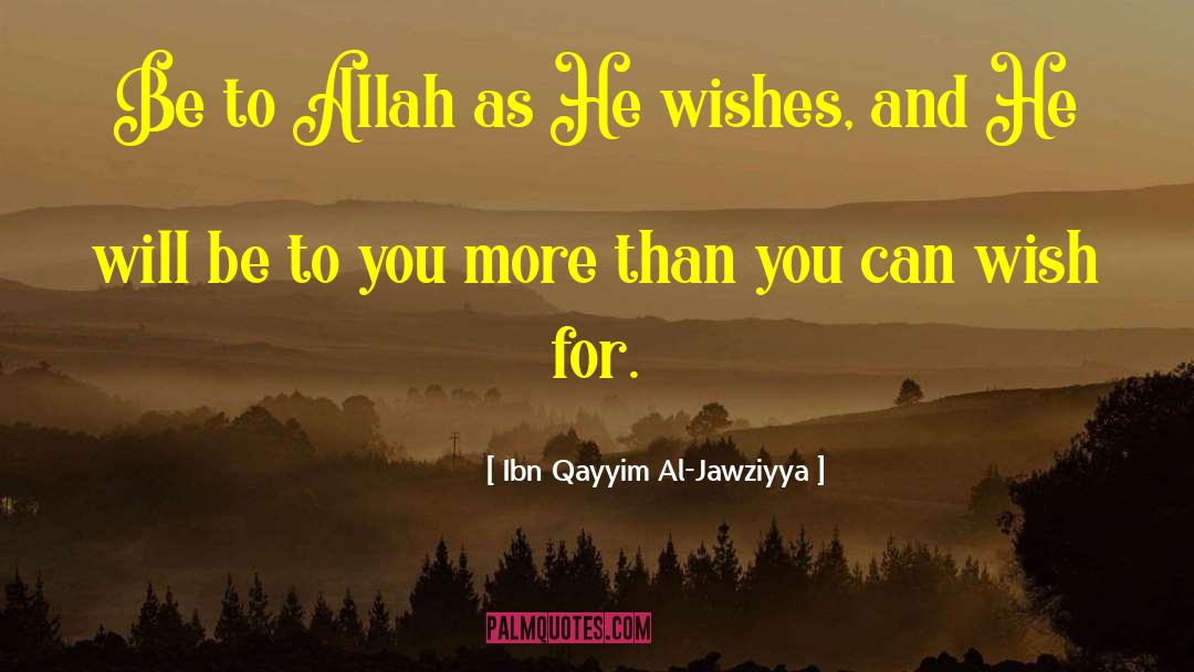 Ibn Qayyim Al-Jawziyya Quotes: Be to Allah as He
