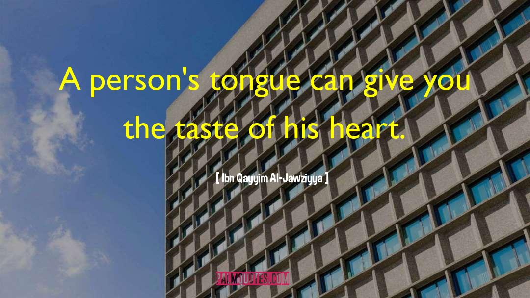 Ibn Qayyim Al-Jawziyya Quotes: A person's tongue can give