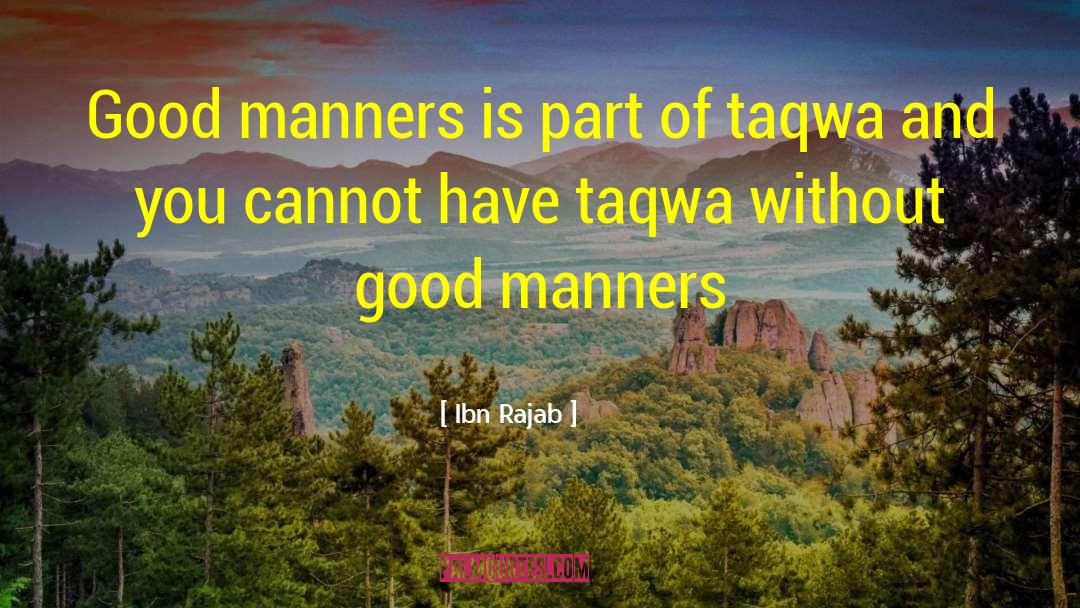 Ibn Rajab Quotes: Good manners is part of