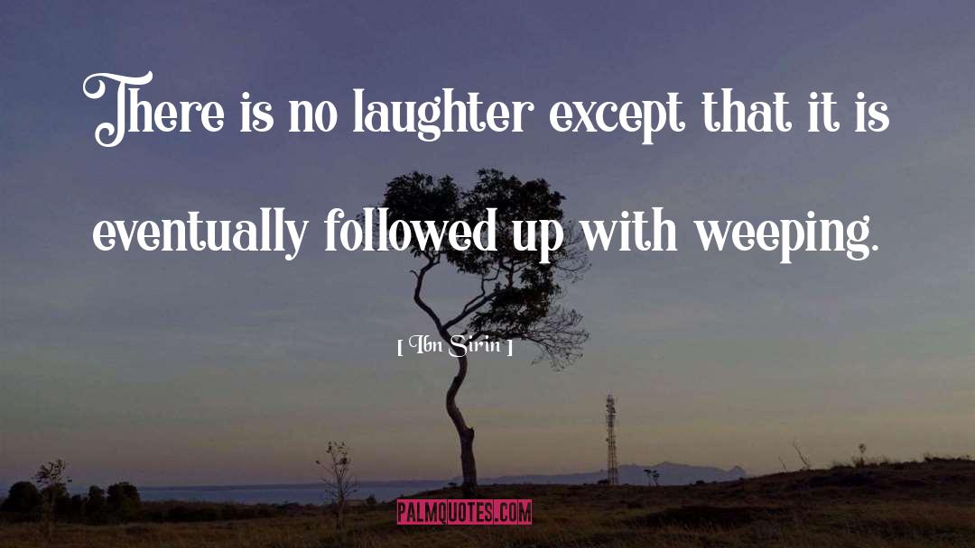 Ibn Sirin Quotes: There is no laughter except