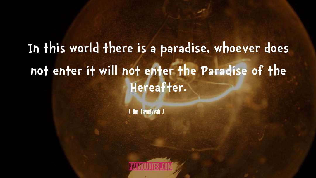 Ibn Taymiyyah Quotes: In this world there is