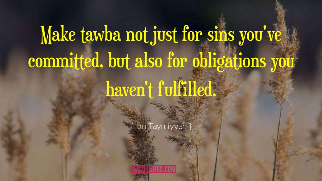 Ibn Taymiyyah Quotes: Make tawba not just for