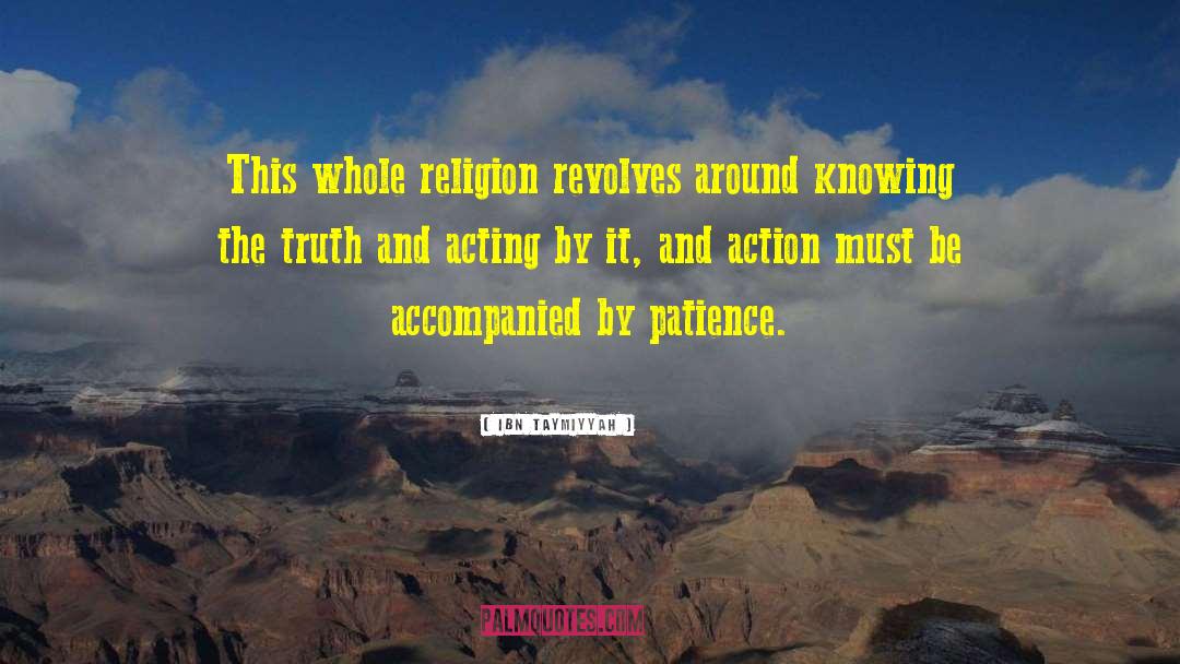 Ibn Taymiyyah Quotes: This whole religion revolves around