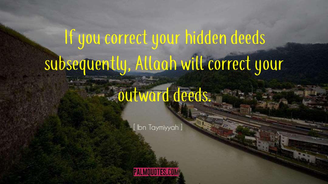Ibn Taymiyyah Quotes: If you correct your hidden