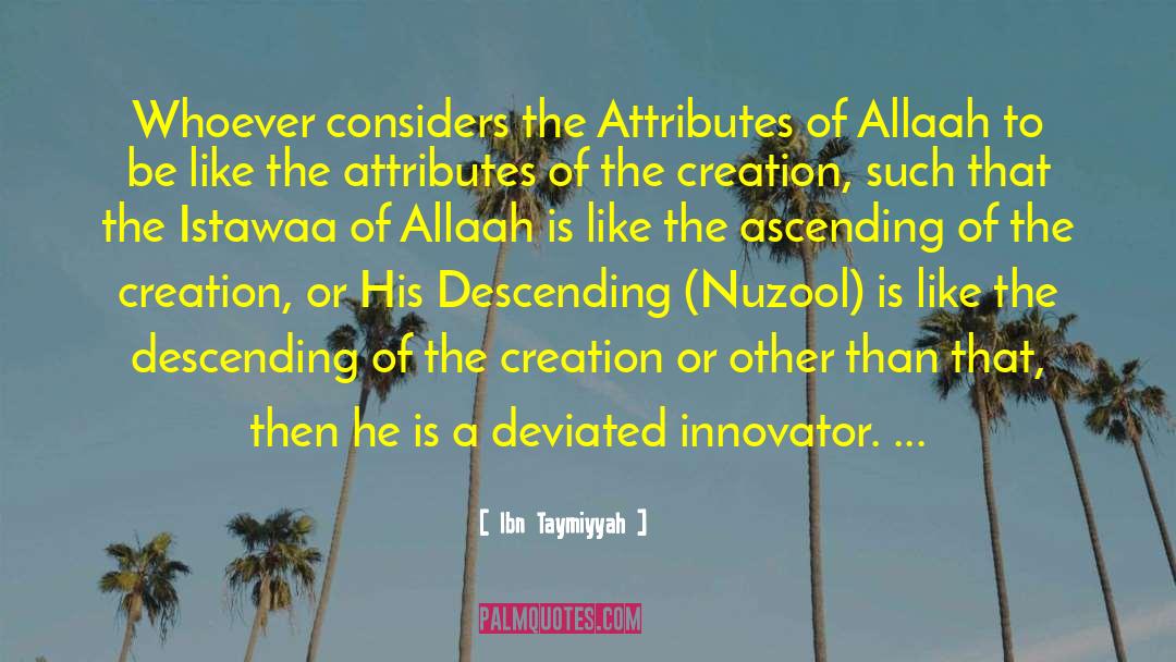Ibn Taymiyyah Quotes: Whoever considers the Attributes of