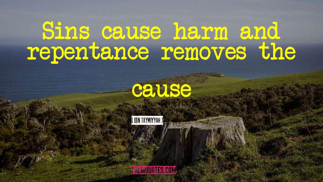 Ibn Taymiyyah Quotes: Sins cause harm and repentance