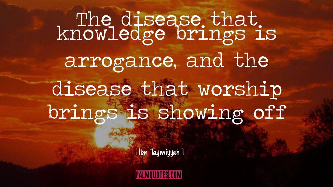 Ibn Taymiyyah Quotes: The disease that knowledge brings