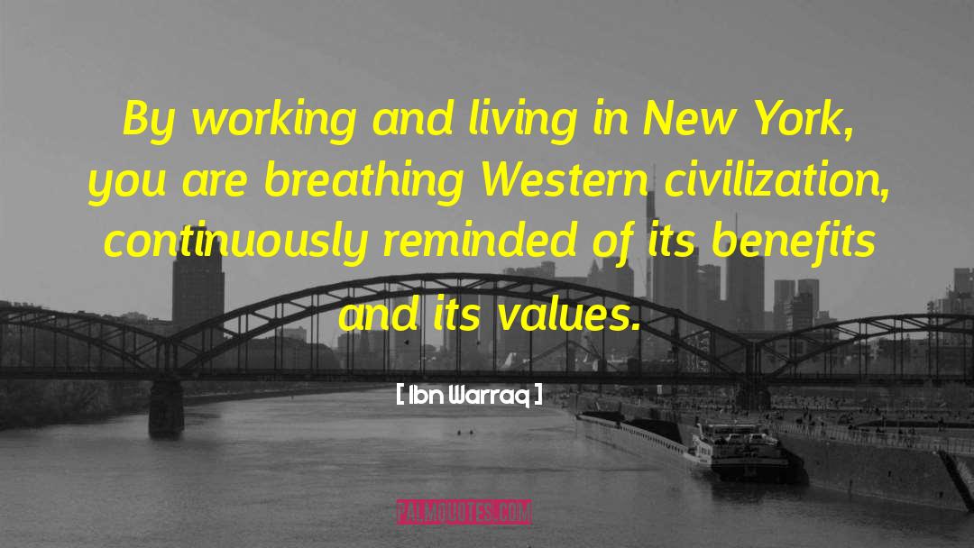 Ibn Warraq Quotes: By working and living in