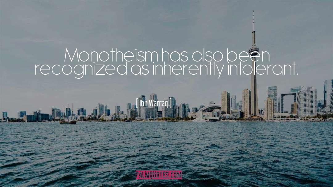 Ibn Warraq Quotes: Monotheism has also been recognized