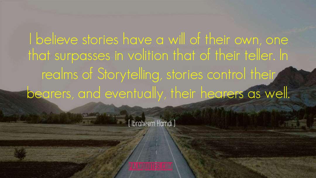 Ibraheem Hamdi Quotes: I believe stories have a