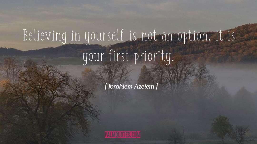 Ibrahiem Azeiem Quotes: Believing in yourself is not