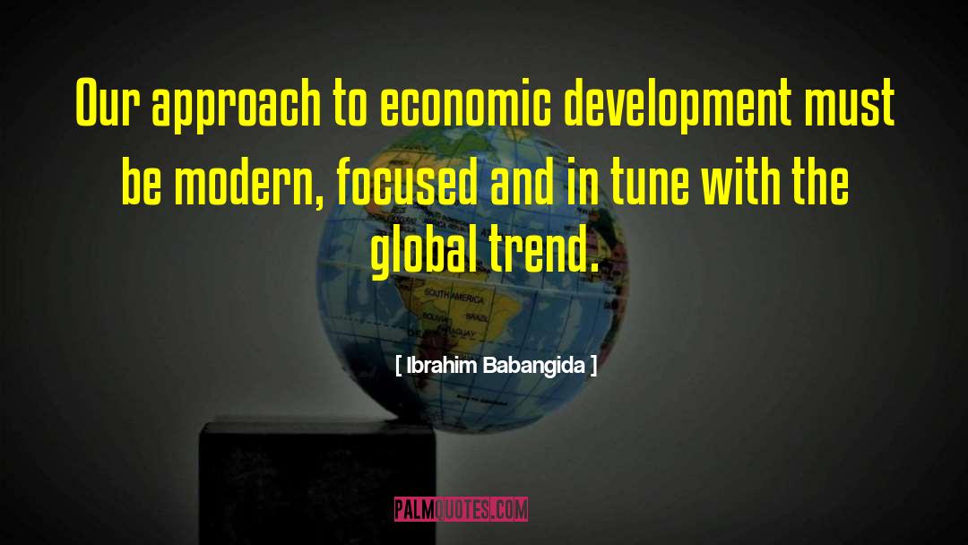 Ibrahim Babangida Quotes: Our approach to economic development