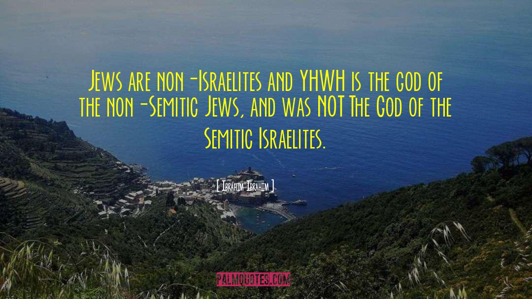 Ibrahim Ibrahim Quotes: Jews are non-Israelites and YHWH