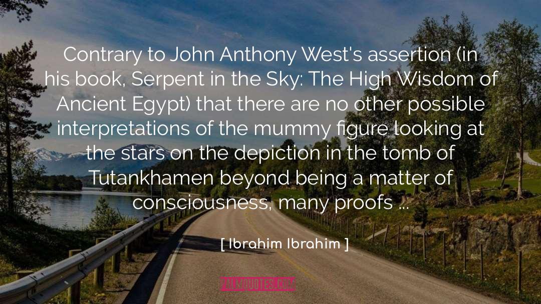 Ibrahim Ibrahim Quotes: Contrary to John Anthony West's