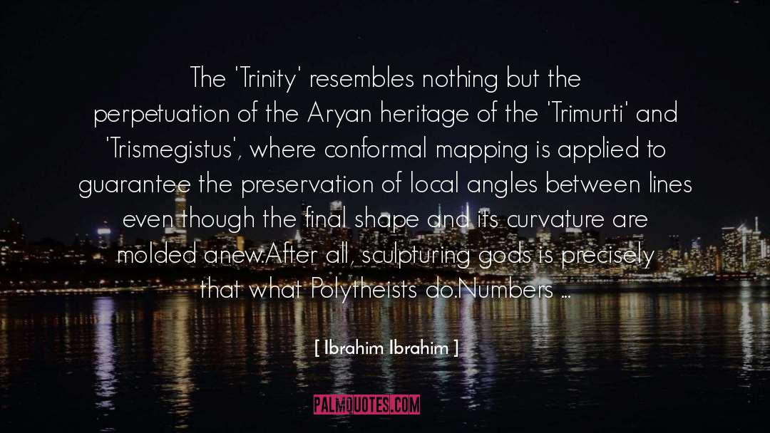 Ibrahim Ibrahim Quotes: The 'Trinity' resembles nothing but