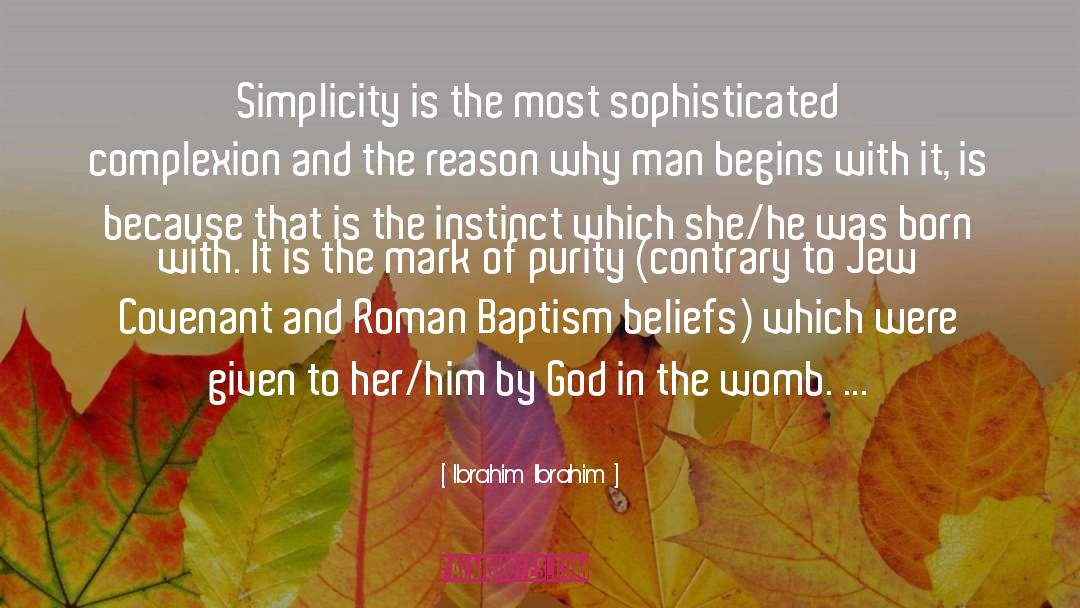 Ibrahim Ibrahim Quotes: Simplicity is the most sophisticated