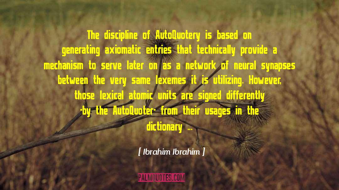 Ibrahim Ibrahim Quotes: The discipline of AutoQuotery is