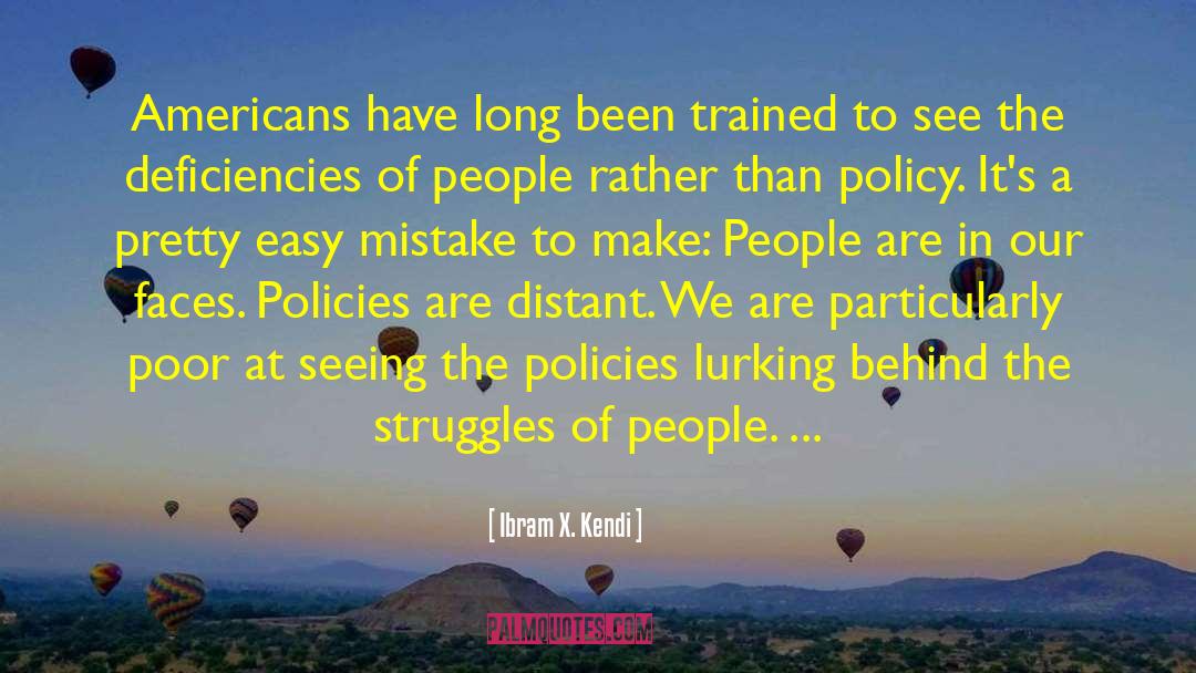 Ibram X. Kendi Quotes: Americans have long been trained