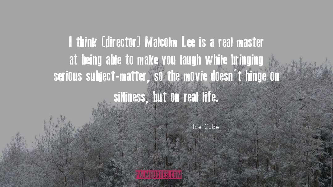 Ice Cube Quotes: I think [director] Malcolm Lee