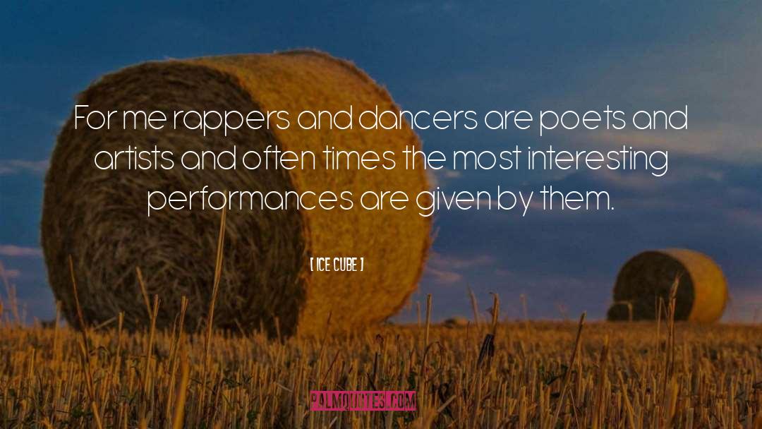 Ice Cube Quotes: For me rappers and dancers