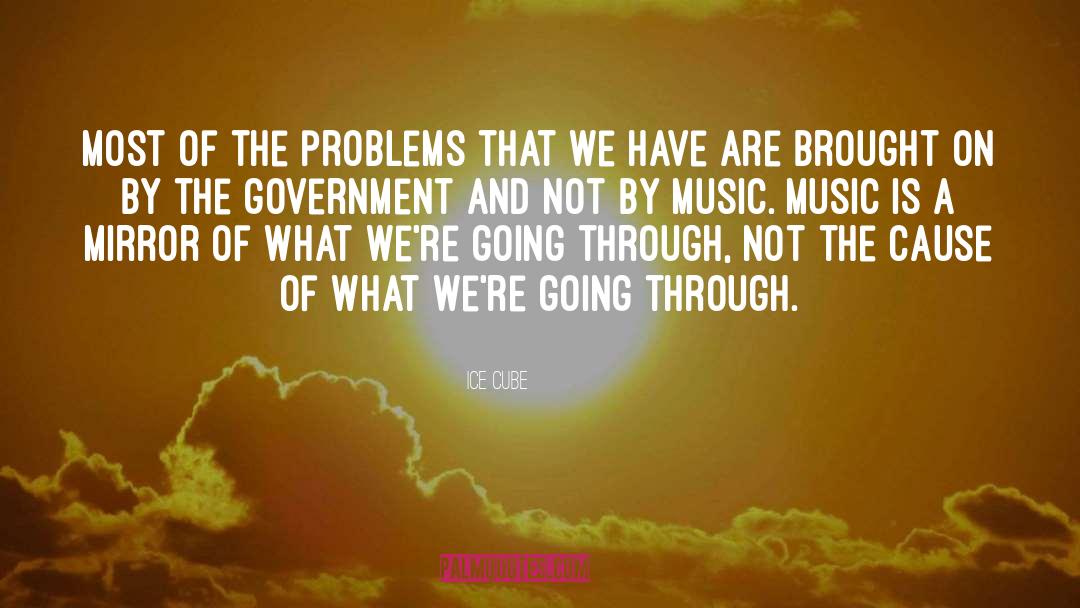 Ice Cube Quotes: Most of the problems that
