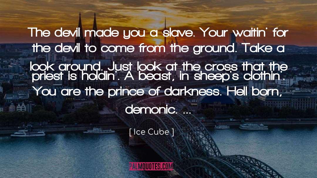 Ice Cube Quotes: The devil made you a