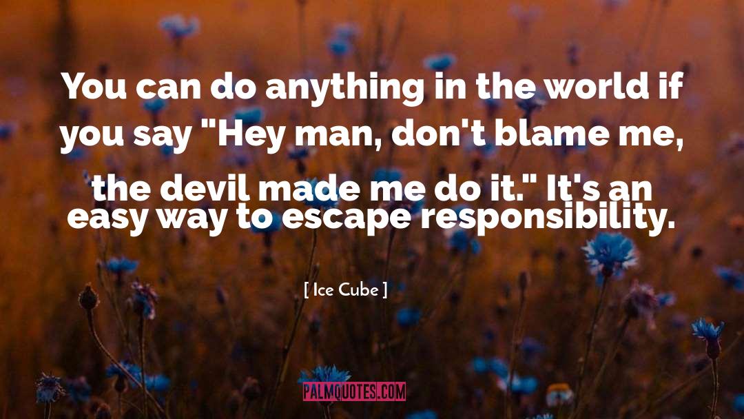 Ice Cube Quotes: You can do anything in