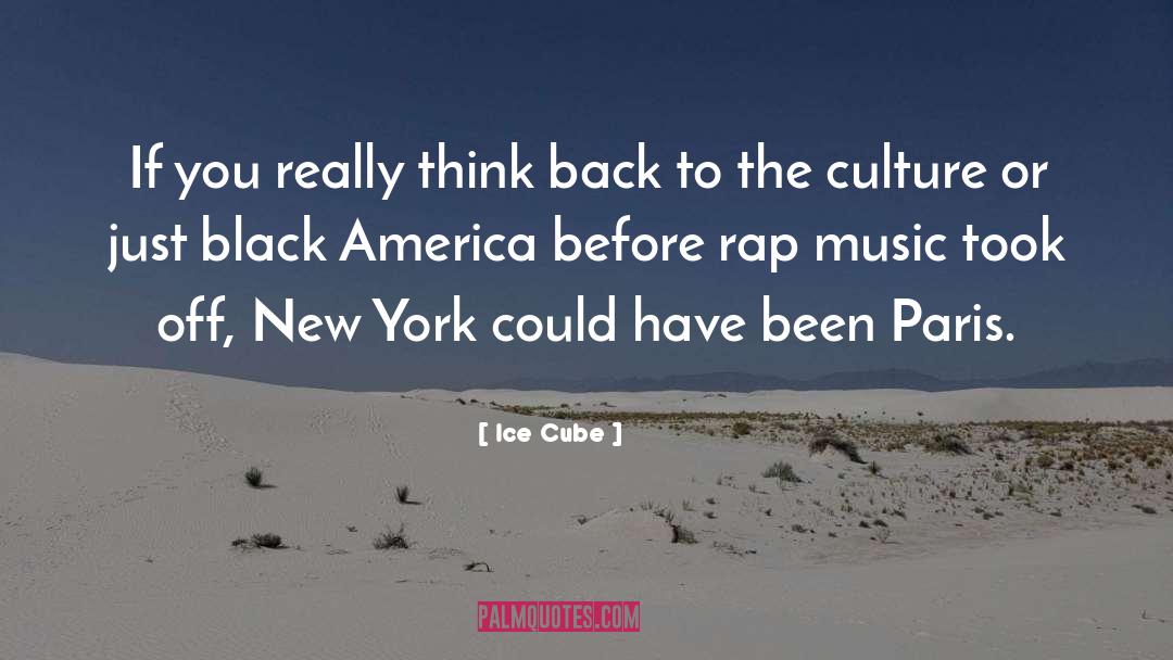 Ice Cube Quotes: If you really think back