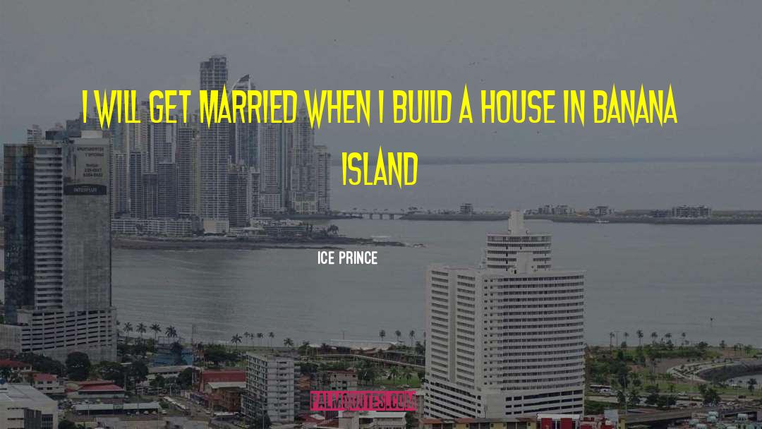 Ice Prince Quotes: I will get married when