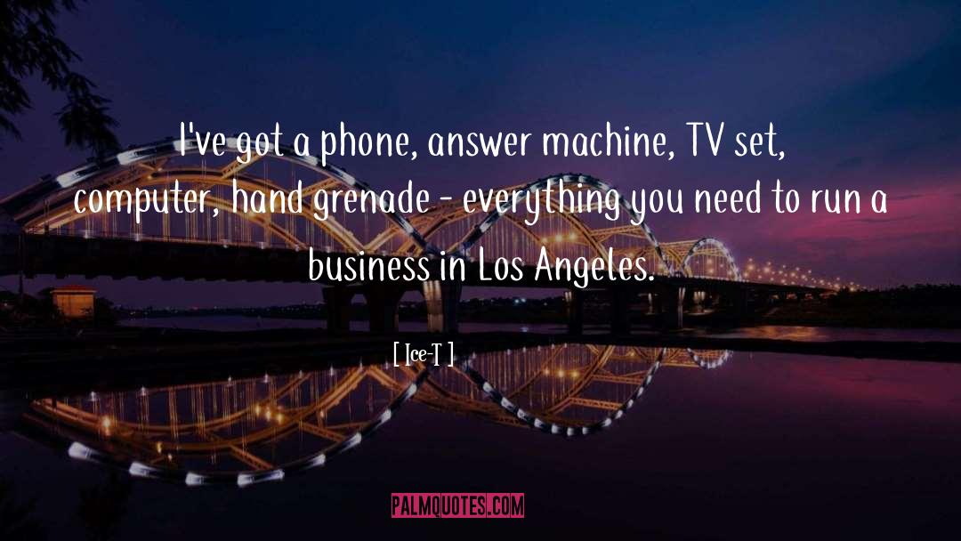 Ice-T Quotes: I've got a phone, <br>