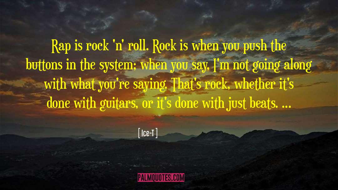 Ice-T Quotes: Rap is rock 'n' roll.