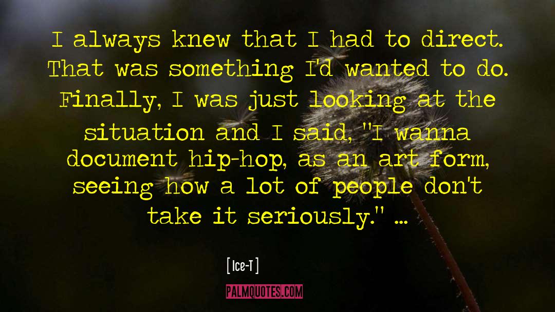 Ice-T Quotes: I always knew that I