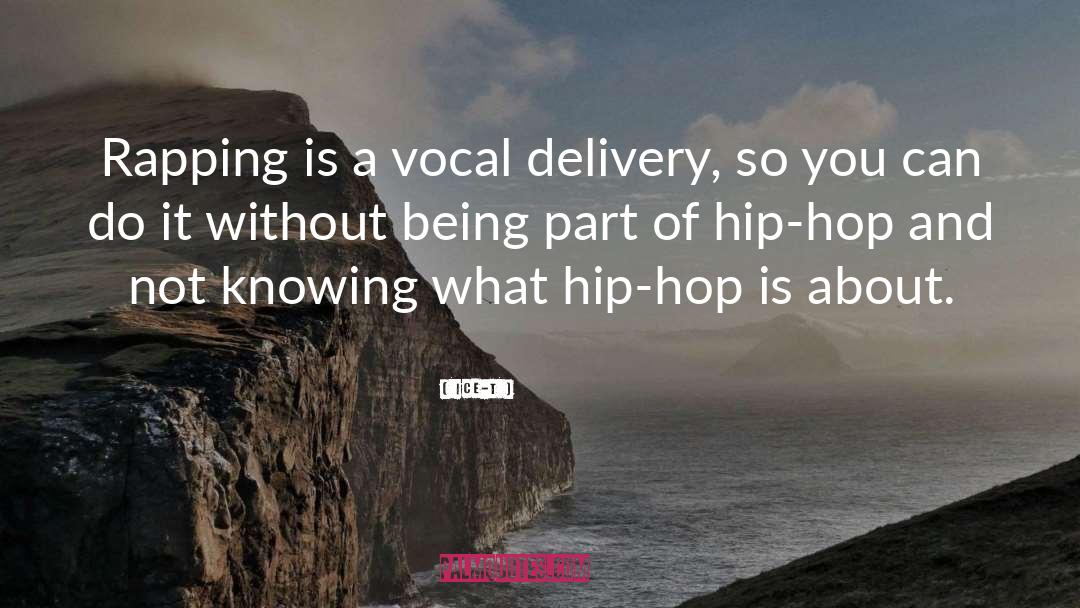 Ice-T Quotes: Rapping is a vocal delivery,