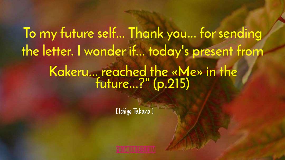 Ichigo Takano Quotes: To my future self... Thank