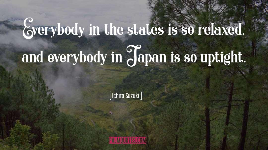 Ichiro Suzuki Quotes: Everybody in the states is