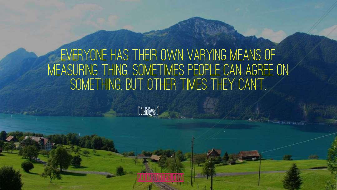 Ichtys Quotes: Everyone has their own varying